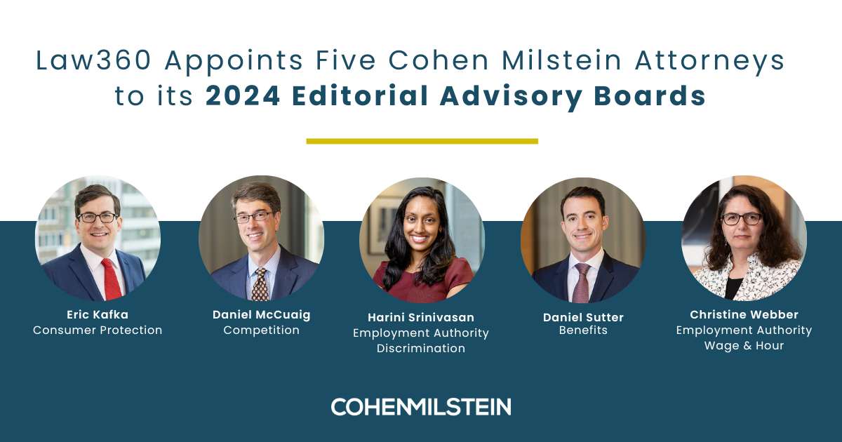 Cohen Milstein Attorneys Serve on Law360 Advisory Boards Cohen Milstein